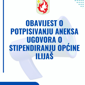 Obavijest o potpisivanju aneksa ugovora o stipendiranju Općine Ilijaš 